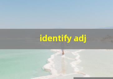 identify adj